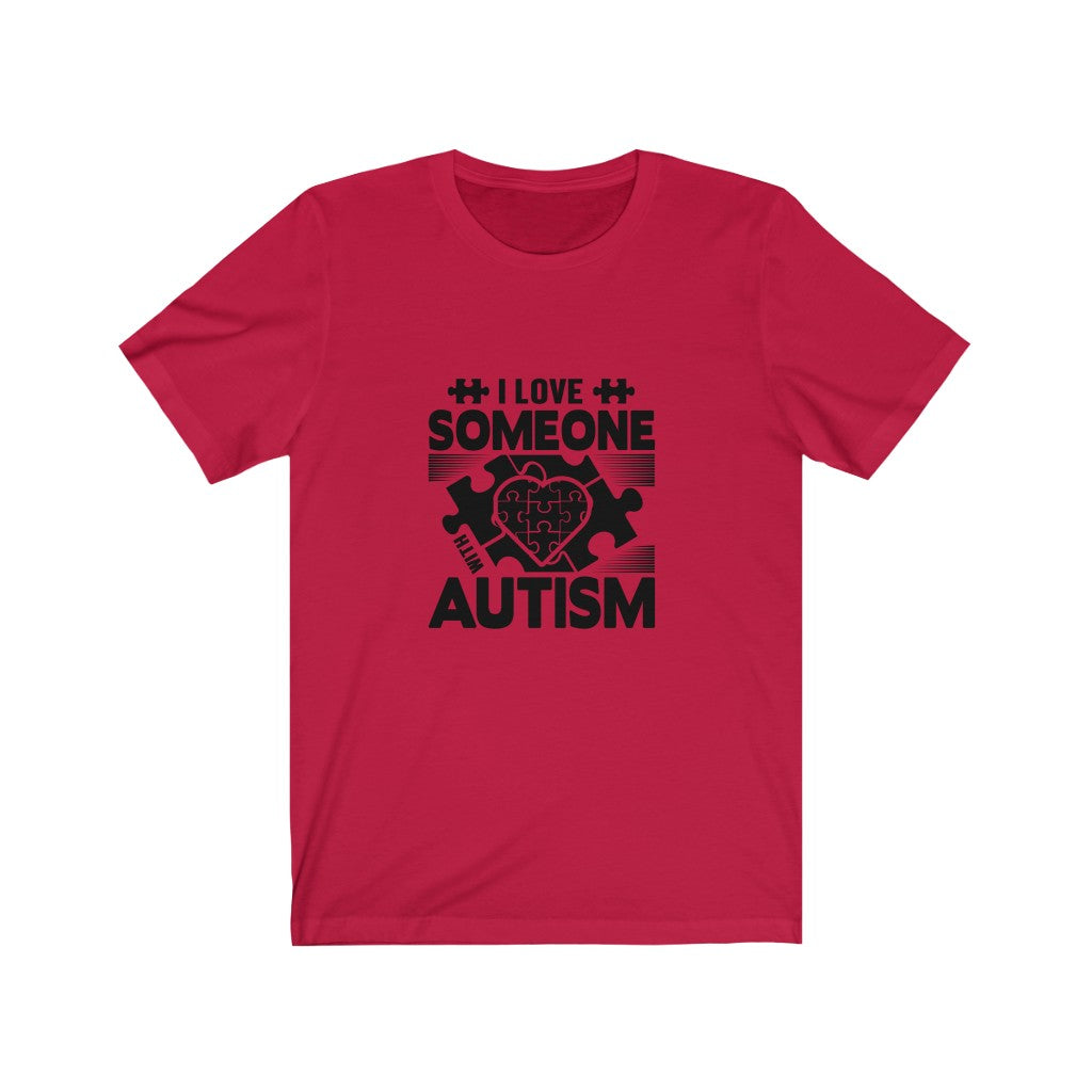 I Love Someone Autism T-Shirt
