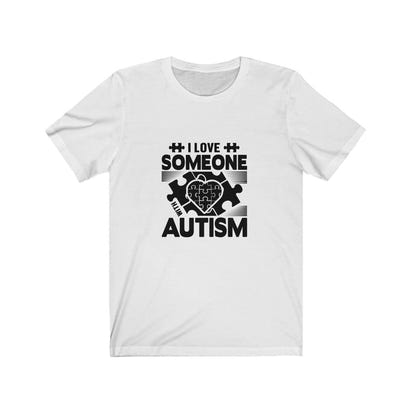 I Love Someone Autism T-Shirt